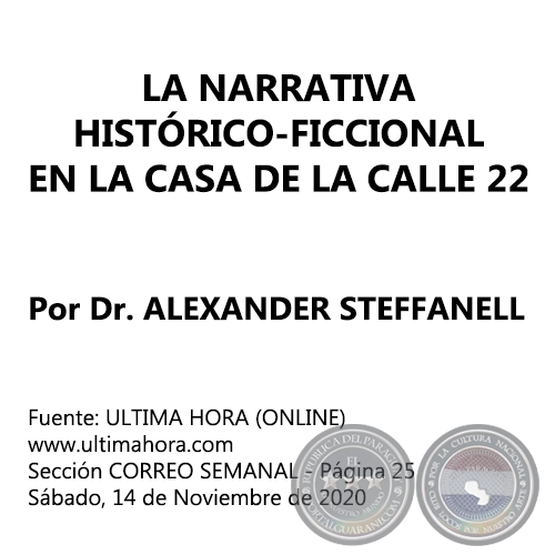 LA NARRATIVA HISTÓRICO-FICCIONAL EN LA CASA DE LA CALLE 22 - Por Dr. ALEXANDER STEFFANELL - Sábado, 14 de Noviembre de 2020